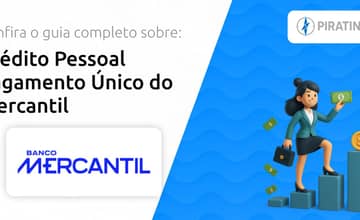 Crédito Pessoal Pagamento Único do Mercantil: Confira o Guia Sobre